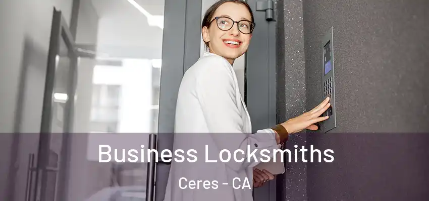 Business Locksmiths Ceres - CA