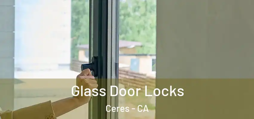 Glass Door Locks Ceres - CA