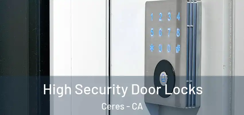 High Security Door Locks Ceres - CA