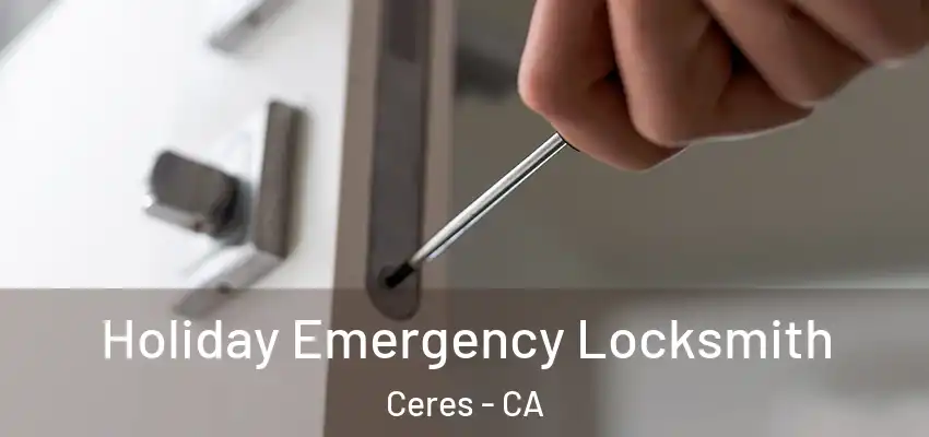 Holiday Emergency Locksmith Ceres - CA