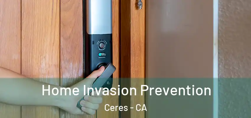 Home Invasion Prevention Ceres - CA