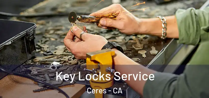 Key Locks Service Ceres - CA