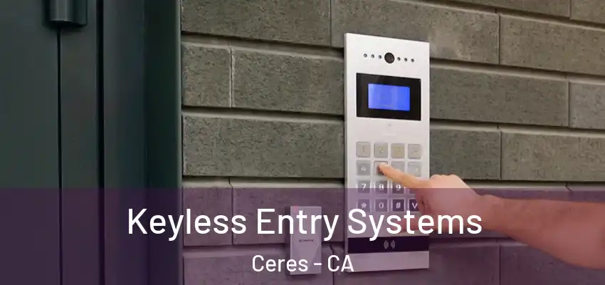 Keyless Entry Systems Ceres - CA