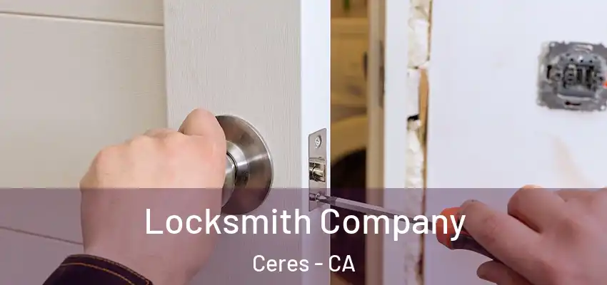 Locksmith Company Ceres - CA