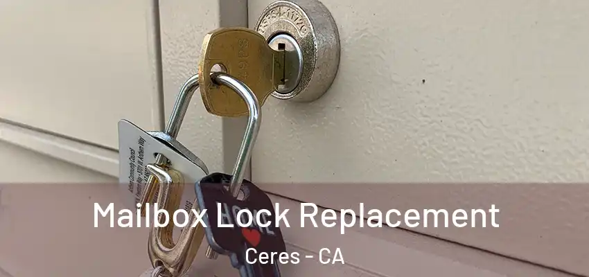 Mailbox Lock Replacement Ceres - CA