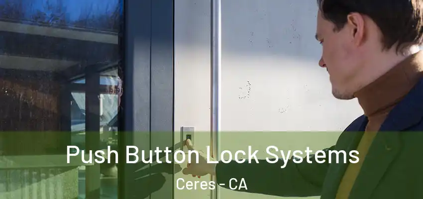 Push Button Lock Systems Ceres - CA