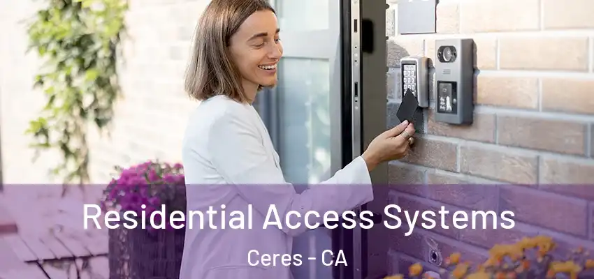 Residential Access Systems Ceres - CA