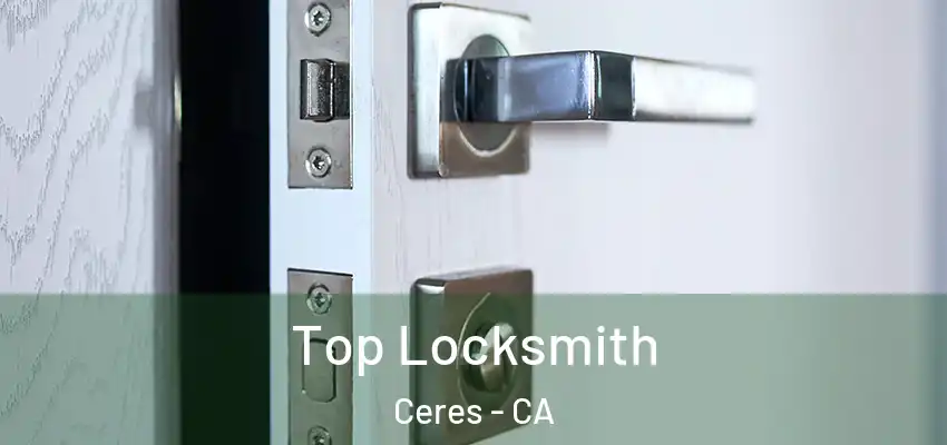 Top Locksmith Ceres - CA